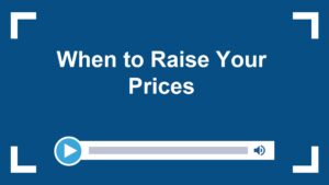 When to Raise Your Prices
