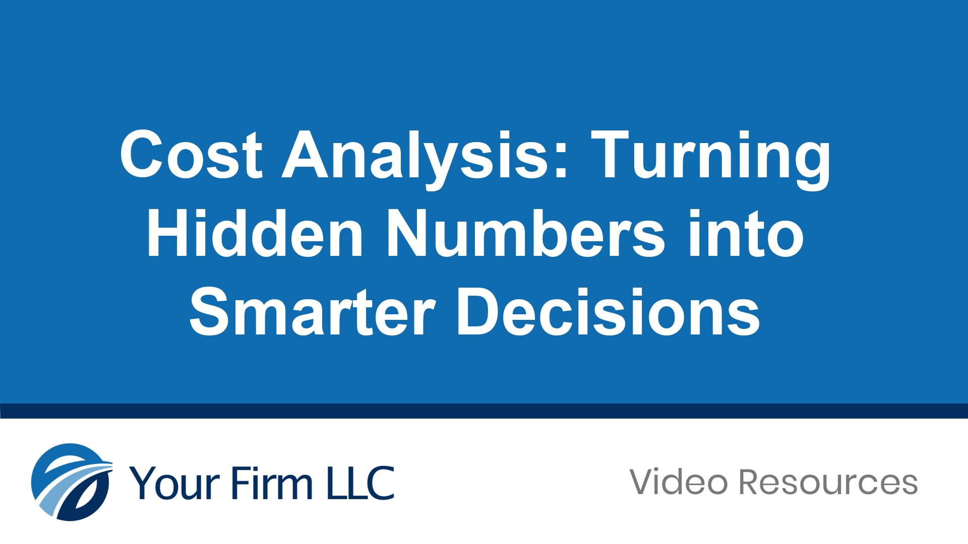 Cost Analysis: Turning Hidden Numbers into Smarter Decisions