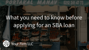 What you need to know before applying for an SBA loan